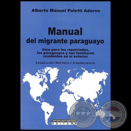 MANUAL DEL MIGRANTE PARAGUAYO - Autor:  ALBERTO MANUEL POLETTI ADORNO - Ao 2012